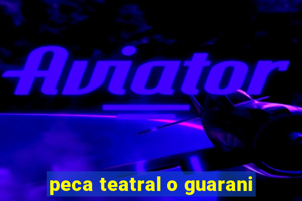 peca teatral o guarani